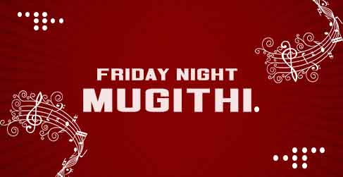 Friday Night Mugithi